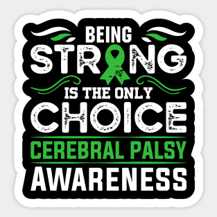 Cerebral Palsy Warrior Being Strong is the Only Choice Sticker